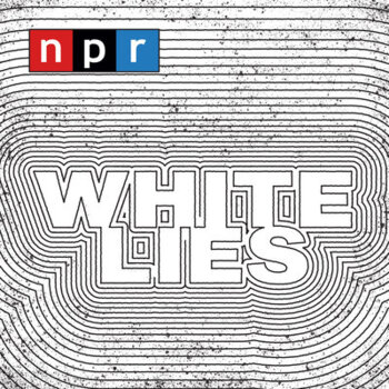 Preview of NPR White Lies Podcast Episode 1 Listening Guide