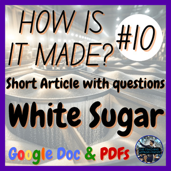 Preview of White Sugar | How is it made? #10 | Design | Technology | STEM (Google Version)