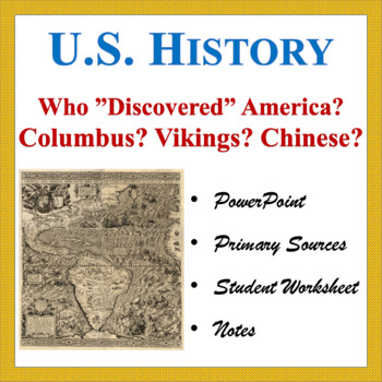 Preview of Who Discovered America? Columbus? Vikings? Chinese? (PP, Notes, Worksheet)
