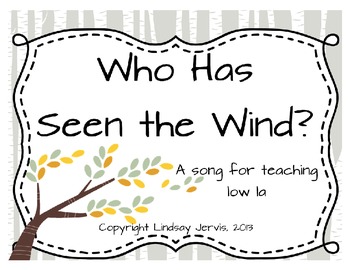 Preview of Who Has Seen the Wind: a folk song to teach low la