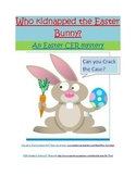 Who Kidnapped the Easter Bunny? - CER (Claim, Evidence, an