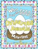 Who Laid The Eggs? Oviparous Animals Mini-Unit