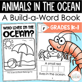 Who Lives in the Ocean? An Interactive Build-A-Word Book for K-1