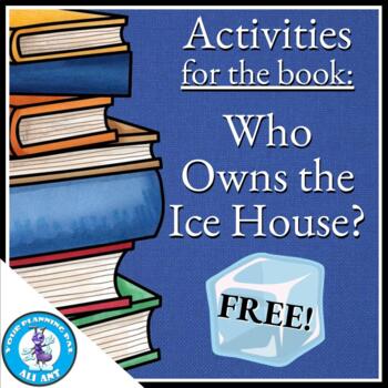 Preview of Who Owns the Ice House? Book Activities | FREE!