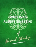 Who Was Albert Einstein- A Novel Study: Reading, Writing, 
