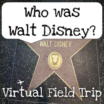 Preview of Who Was Walt Disney? - Virtual Field Trip, Creator of Disneyland, Disney World