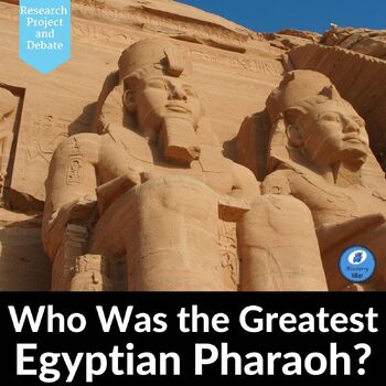 Preview of Ancient Egypt: Who Was the Greatest Egyptian Pharaoh? Research Project & Debate