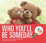 Who You'll Be Someday: Songs and Stories for Naptime and Bedtime