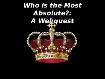 Preview of Who is the most Absolute? Absolutism web quest