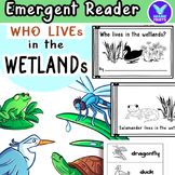 Who lives in the Wetlands - Emergent Reader Kindergarten &