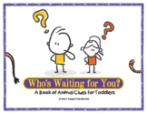 Who's Waiting for You?  :  A Book of Animal Clues for Toddlers