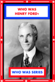 Who was HENRY FORD?           Michael Burgan (Who HQ) SUPER WORKSHEETS