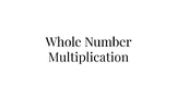 Whole Number Multiplication - From Grouping to Standard Algorithm