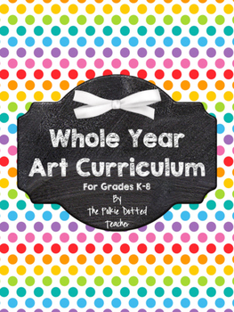 Preview of Whole Year Art Curriculum Framework - K-8