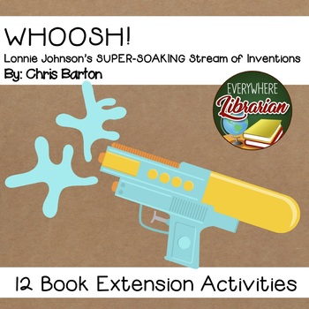 Preview of Whoosh!  Lonnie Johnson by Barton 12 Book Extension Activities NO PREP