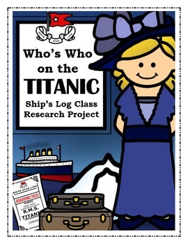 Preview of Who's Who on the Titanic Ship's Log Class Research Project