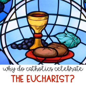 Preview of Why Do Catholics Celebrate the Eucharist? Article, Questions, & Crossword