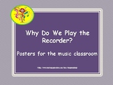 Why Do We Play The Recorder?  Posters for the music classroom