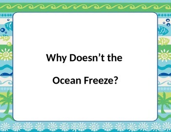 Preview of Why Doesn't the Ocean Freeze Science Project Power Point