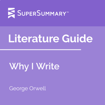 Why I Write Literature Guide by SuperSummary | TPT