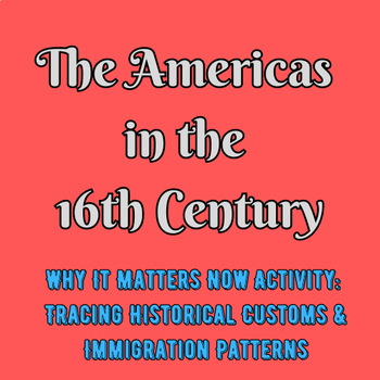 Why It Matters Now Activity: Tracing Historical Customs and Immigration ...