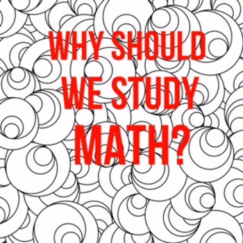 Preview of Why Should we Study Math?