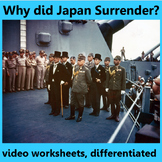 Why did Japan surrender? Video worksheets, differentiated.