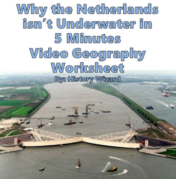 Preview of Why the Netherlands isn’t Underwater in 5 Minutes Video Geography Worksheet