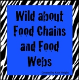 Wild About Food Chains and Food Webs