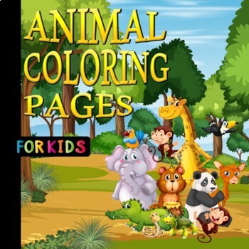 Preview of Wild & Cute Animal Coloring Pages For Toddlers, Kindergarten and Preschool Age