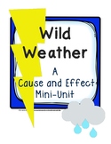 Wild Weather: Cause and Effect Mini-Unit