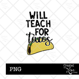 Will Teach For Tacos | Printable Sticker | Clip Art | PNG