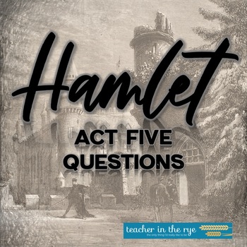 Preview of William Shakespeare's Hamlet Comprehension & Analysis Reading Questions Act Five