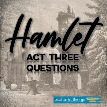 Preview of William Shakespeare's Hamlet Comprehension Analysis Reading Questions Act Three