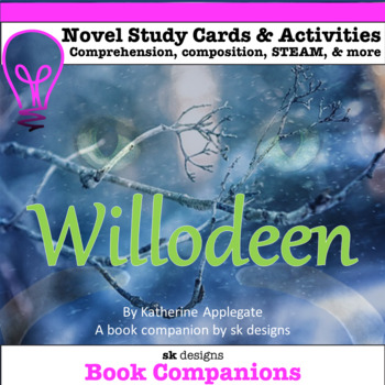 Preview of Willodeen by Applegate novel study comprehension composition enrichment STEAM