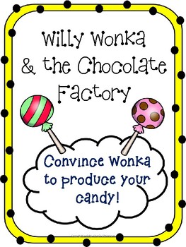 Preview of Willy Wonka Candy Creation Persuasive Speaking w/ Rubric