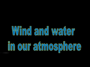 Preview of Wind & Water (Earth Science- Weather and Climate)
