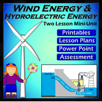 Preview of Wind and Hydroelectric Energy Mini Unit - Lesson Plans, Powerpoint & Printables