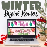 Winter Headers for Use in Google Classroom™ | Distance Learning
