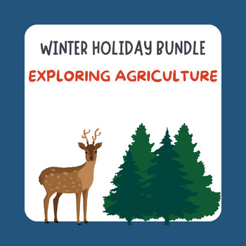 Preview of Winter Holiday Exploring Agriculture Bundle (Reindeer & Trees)