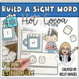 Winter: Hot Cocoa Build a Sight Word | ELA Center | Editable