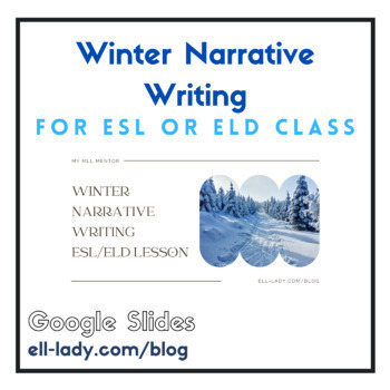 Preview of Winter Narrative Writing ESL/ELD Lesson Plan High School Google Slides