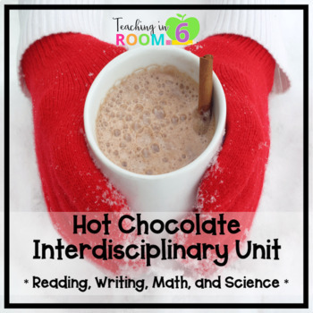Preview of Hot Chocolate:  FUN Winter Reading, Writing, Math, and Science Unit