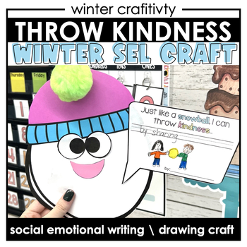 Preview of Winter Snowball SEL Craft | Throw Kindness like Snowball Craft + Write Activity