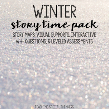 Preview of STORY TIME PACK: WINTER (Book Companions, Story Maps, Comprehension)