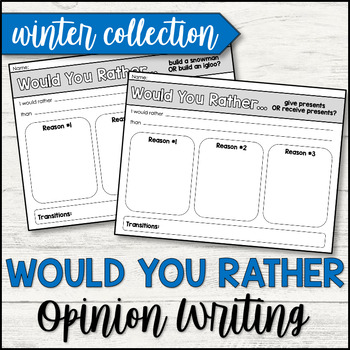 Preview of Winter Themed Would You Rather... - Opinion Writing Graphic Organizers & Prompts
