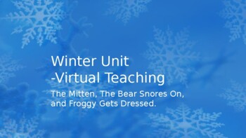 Preview of Winter - Virtual Lessons: The Mitten, The Bear Snores On, Froggy gets Dressed