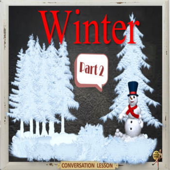 Preview of Winter - an ESL adult conversation lesson in google slides format