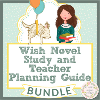 Preview of Wish by Barbara O'Connor Novel Study and Teacher Planning Organization Bundle