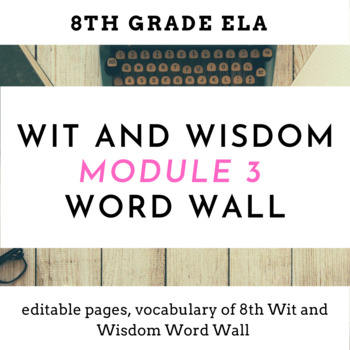 Preview of Wit & Wisdom 8th Grade ELA Module 3 Vocabulary Word Wall